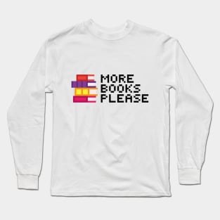 More Books Please Long Sleeve T-Shirt